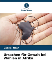 Ursachen für Gewalt bei Wahlen in Afrika