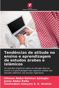 Tendências de atitude no ensino e aprendizagem de estudos árabes e islâmicos