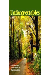 Unforgettables The Collected Short Stories Of Nandini Rai