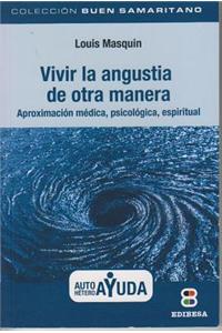 Vivir La Angustia de Otra Manera