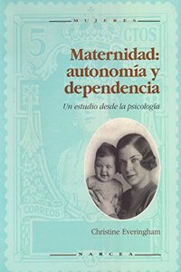 Maternidad:autonomia y dependencia: Un estudio desde la psicologia