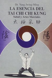 La esencia del tai chi chi kung/ The Essence of Tai Chi Chi Kung