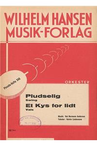Pludselig & Et Kys For Lidt