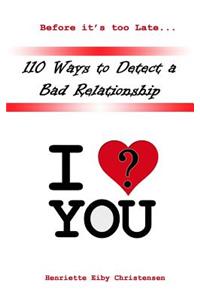 110 Ways to Detect a Bad Relationship 3rd Edition: I Love? You