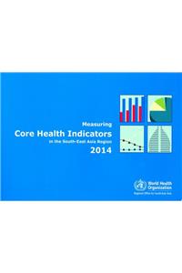 Measuring Core Health Indicators in the South-East Asia Region 2014