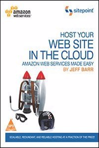 Host Your Web Site In The Cloud Amazon Web Services Made Easy