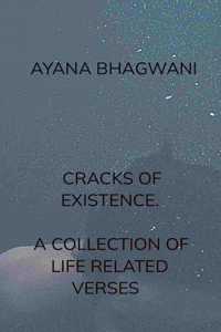 Cracks of existence - (A collection of life-related verses)