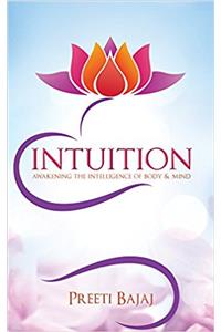 Intuition: Awakening the Intelligence of Body & Mind