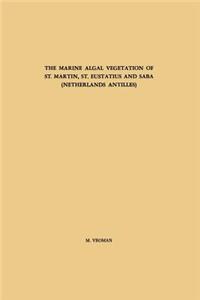 Marine Algal Vegetation of St. Martin, St. Eustatius and Saba (Netherlands Antilles)