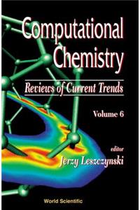 Computational Chemistry: Reviews of Current Trends, Vol. 6