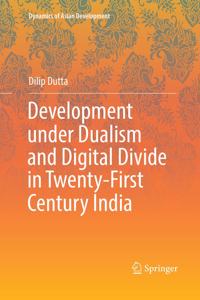 Development Under Dualism and Digital Divide in Twenty-First Century India