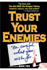 Trust Your Enemies