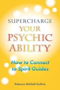 Supercharge Your Psychic Ability