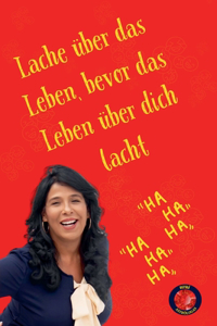 Lache über das Leben, bevor das Leben über dich lacht.