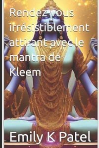 Rendez-vous irrésistiblement attirant avec le mantra de Kleem