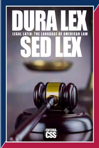 DURA LEX SED LEX (Volume 1) Legal Latin