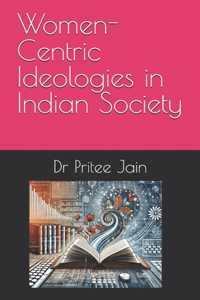 Women-Centric Ideologies in Indian Society
