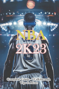 NBA 2K23 Complete Guide - Walkthrough - Tips & More