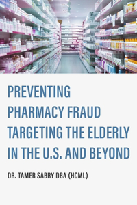 Preventing Pharmacy Fraud Targeting the Elderly in the U. S. and Beyond