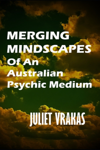Merging Mindscapes Of An Australian Psychic Medium