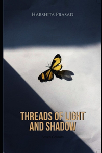 Threads of Light and Shadow