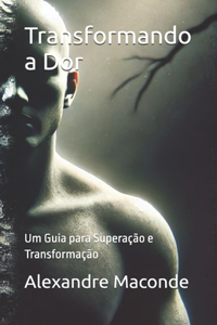 Transformando a Dor