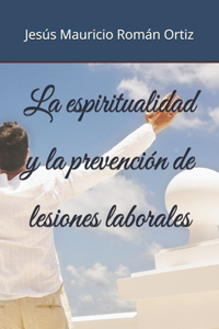 espiritualidad y la prevención de lesiones laborales