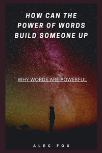 How Can the Power of Words Build Someone Up