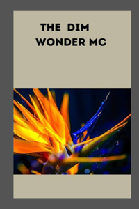 The Dim wonder Mc