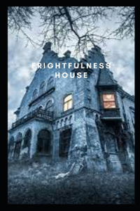 Frightfulness House