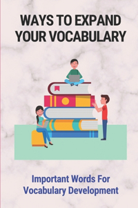 Ways To Expand Your Vocabulary