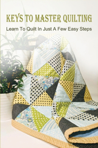 Keys To Master Quilting