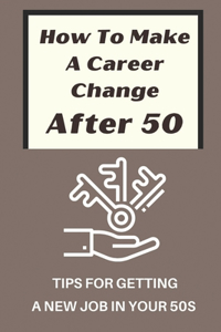 How To Make A Career Change After 50