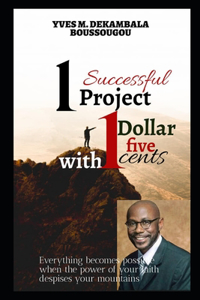 1 Successful Project with 1 Dollar five cents