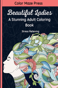 Beautiful Ladies - A Stunning Adult Coloring Book