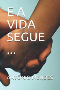 E a Vida Segue ...