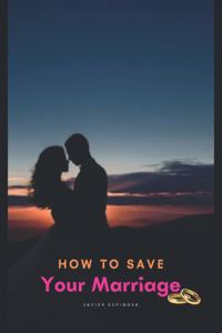 How To Save Your Marriage