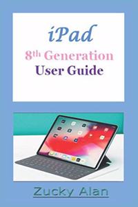 iPAD 8TH GENERATION USER GUIDE