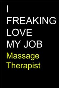I Freaking Love My Job Massage Therapist