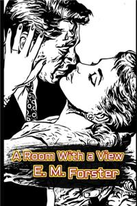 A Room With a View By E. M. Forster Fiction Novel (Annotated)