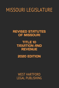 Revised Statutes of Missouri Title 10 Taxation and Revenue 2020 Edition