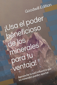 ¡Usa el poder beneficioso de los minerales para tu ventaja!