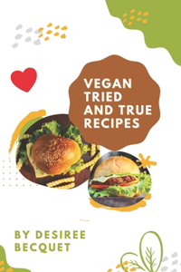 Vegan Tried and True Recipes