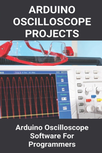 Arduino Oscilloscope Projects