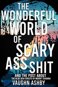 The Wonderful World of Scary Ass Shit 2