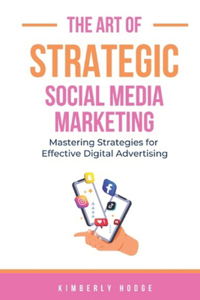 Art of Strategic Social Media Marketing
