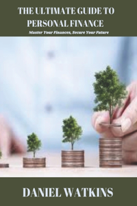 The Ultimate Guide to Personal Finance