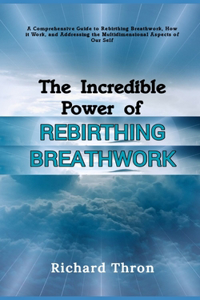 Incredible Power of Rebirthing Breathwork
