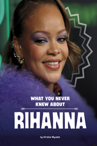 What You Never Knew about Rihanna