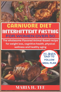 Carnivore Diet Intermittent Fasting for Women Over 50